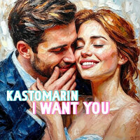 I Want You - KastomariN