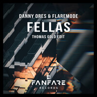 Fellas - Danny Ores & Flaremode & Thomas Gold