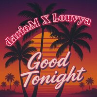 Good Tonight - DarioM & Louvya