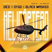 Inicia o Helicóptero - DYGO & Dice & Black Masked