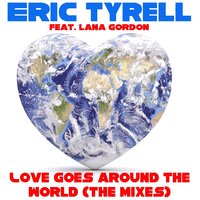 Love Goes Around the World - Eric Tyrell & Lana Gordon & De Vox