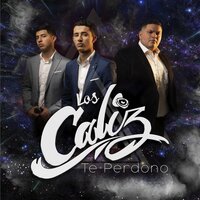 Te Perdono - Los Caliz