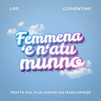 Femmena 'e n' atu munno - Ldo & Clementino