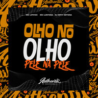 Olho no Olho Pele na Pele - DJ Eryy Detona & Mc Lipivox & MC Lustosa