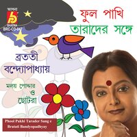 Phool Phakhi Tarader Sathe - Bratati Bandyopadhyay