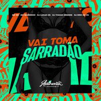 Vai Toma Sarradão - DJ Lucão Zs & Mc Magrinho & DJ ERIC DA VG & Dj Thiago Mendes