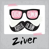 Doğum Günün Kutlu Olsun Ziver - Sirel