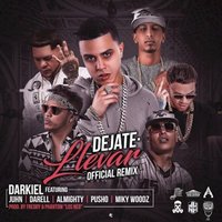 Dejate Llevar - Darkiel & Almighty & Darell & Pusho & Miky Woodz & Juhn