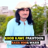 KHOB KAWE PAKHTOON - Raza Noor Wazir