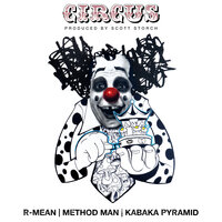 Circus - R-MEAN & Method Man & Kabaka Pyramid