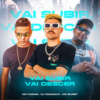 Vai Subir, Vai Descer - MC BURET & Mc Farias & DJ Mariachi