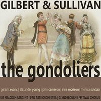 The Gondoliers: Act II - John Cameron & Pro Arte Orchestra & Sir Malcolm Sargent & Alexander Young & Elsie Morison & Monica Sinclair