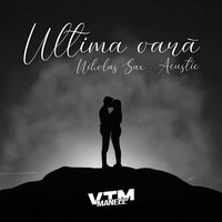 Ultima oară - Nikolas Sax & Manele VTM