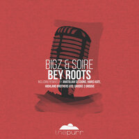 BEY Roots - Big Al & Soire & BIGZ & Haris Kate