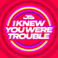 Trouble (I Knew You Were) - JTS