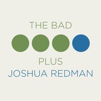 Silence Is the Question - Joshua Redman & The Bad Plus