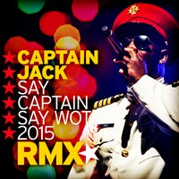 Say Captain Say Wot 2015 - Captain Jack & Blaikz & DHSB