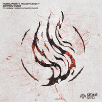 Control Chaos - Fabrication & Melody's Enemy & Gabriel Moraes