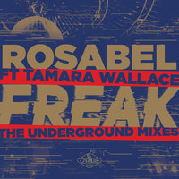 Freak - Rosabel & Tamara Wallace & Ralphi Rosario