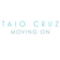 Moving On - Taio Cruz & Ryan Munroe & Omar Chandla