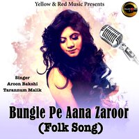 Bungle Pe Aana Zaroor - Tarannum Mallik & Arun Bakshi