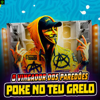 Poke no Teu Grelo - O Vingador Dos Paredões & Diego no Beat