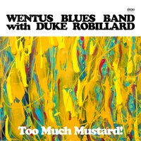 She Made My Mind - Wentus Blues Band & Duke Robillard