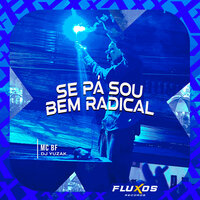 Se Pá Sou Bem Radical - MC BF & DJ YUZAK