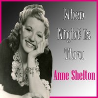 I Know Why (And so Do You) - Anne Shelton