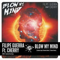 Blow My Mind - Filipe Guerra & Cherry & Esteban López & Binomio