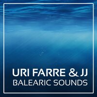 Balearic Sounds - Uri Farre & JJ & JJ & Uri Farre