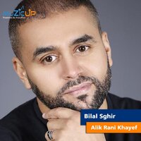 Alik Rani Khayef - Bilal Sghir