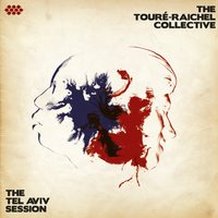 Azawade - The Touré-Raichel Collective & Idan Raichel & Vieux Farka Touré
