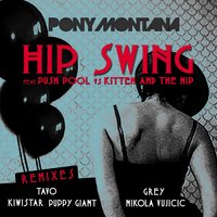Hip Swing - Push Pool & Kitten and The Hip & Pony Montana & Kitten & The Hip