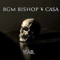 War - Casa & BGM BISHOP