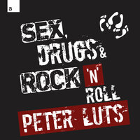 Sex, Drugs & Rock 'n' Roll - Peter Luts