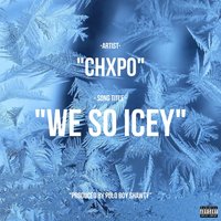 We so Icey - CHXPO