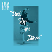 Don't Stop The Dance - Bryan Ferry & Psychemagik