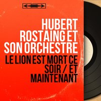 Le lion est mort ce soir - Hubert Rostaing et son orchestre & Christiane Legrand
