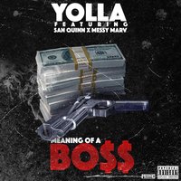 Meaning Of A Bo$$ - Yolla & San Quinn & Messy Marv