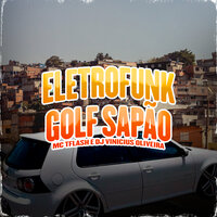 Eletrofunk Golf Sapão - MC TFLASH & Dj Vinicius Oliveira