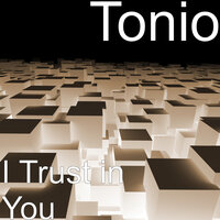 I Trust in You - Tonio