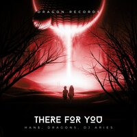 There for You - Han$ & Dragon5 & Dj Aries (CN)