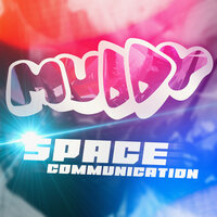 Space Communication - Muddy