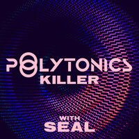 Killer - Polytonics & Seal