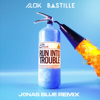 Run Into Trouble - Alok & Bastille & Jonas Blue