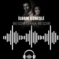 Besdir Daha Besdir - Ilham Gunesli