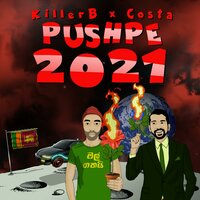 Pushpe 2021 - KillerB & Costa