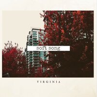 Soft Song - VIRGINIA