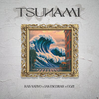 Tsunami - RAS NATIVO & Ian Escobar & Goze